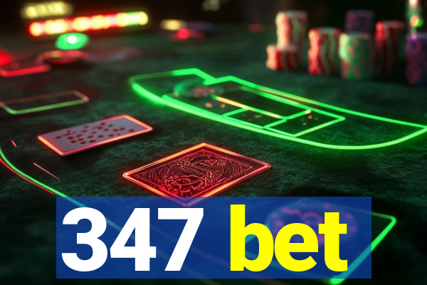 347 bet